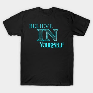 Motivational quote :Believe in yourself T-Shirt